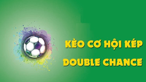kèo cơ hội kép