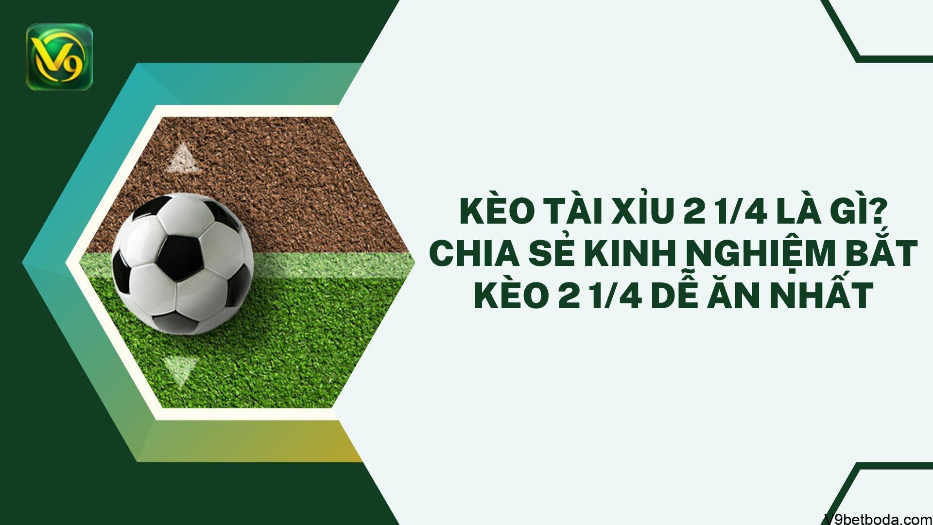 Kèo tài xỉu 2 1/4