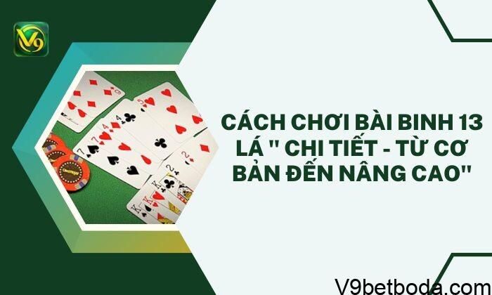 Cách Chơi Bài Binh 13 Lá