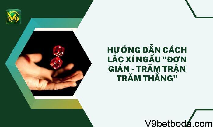 Cách Lắc Xí Ngầu
