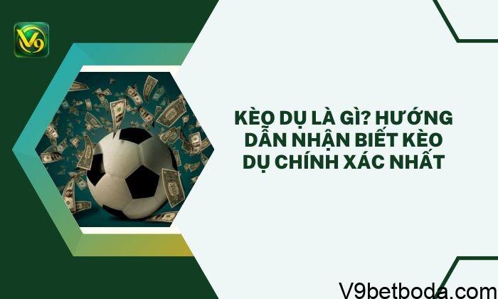 Kèo Dụ Là Gì