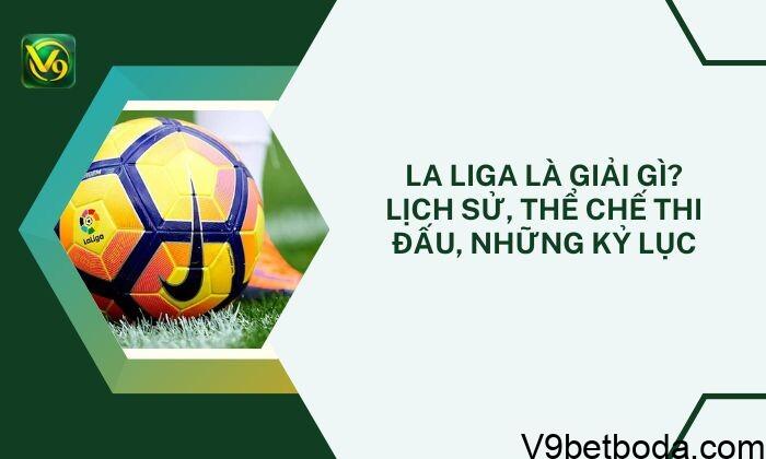 La Liga Là Giải Gì