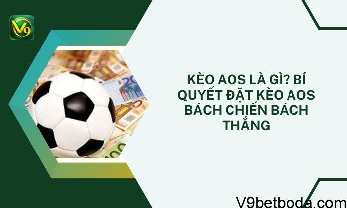 Kèo Aos Là Gì