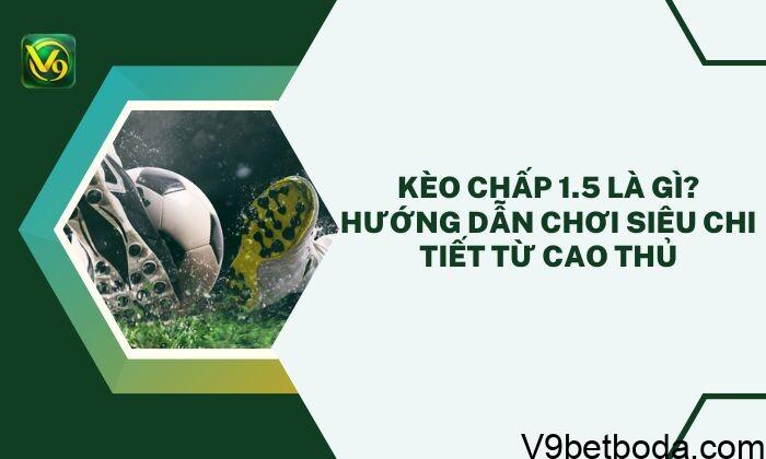 Kèo Chấp 1.5