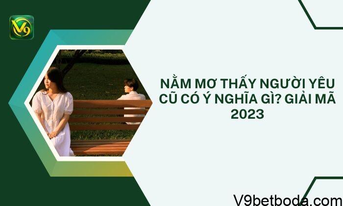 Nằm Mơ Thấy Người Yêu Cũ